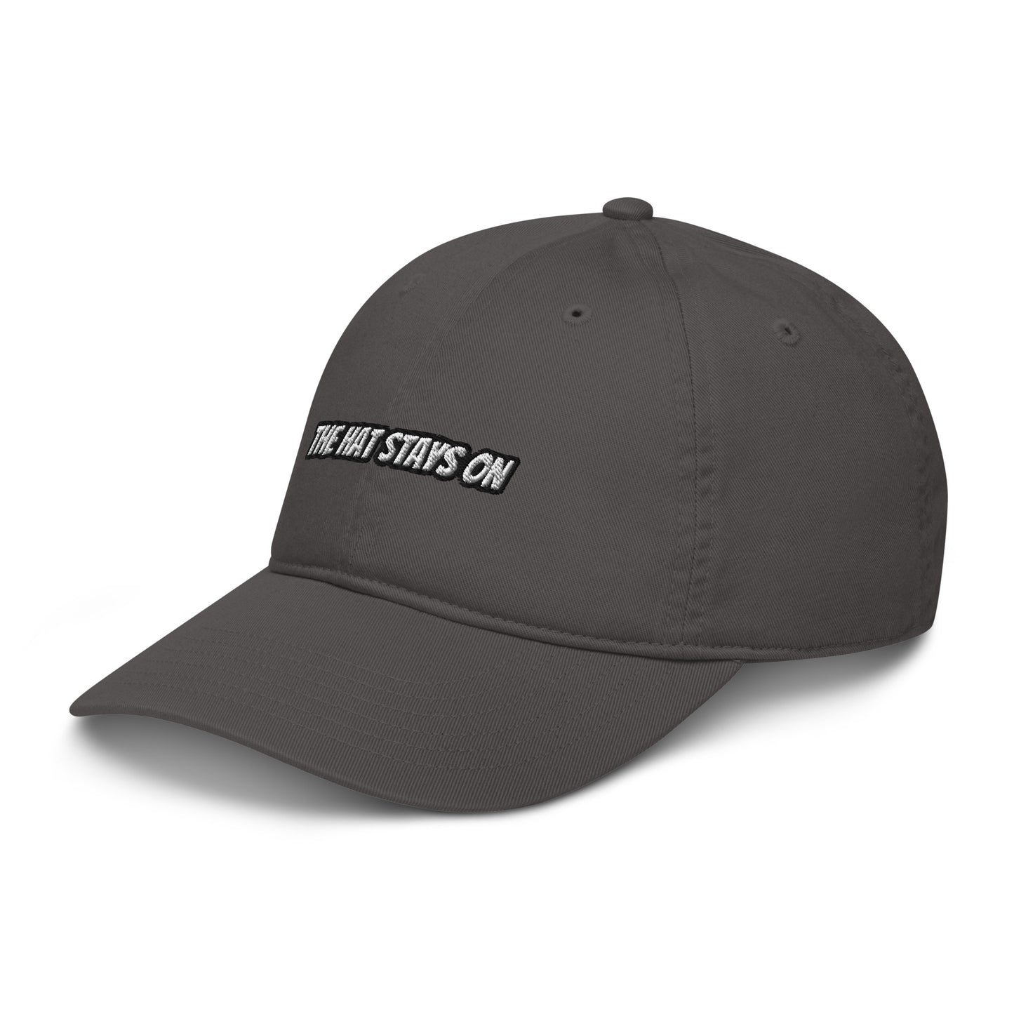 Organic dad hat THE HAT STAYS ON (embroidered)