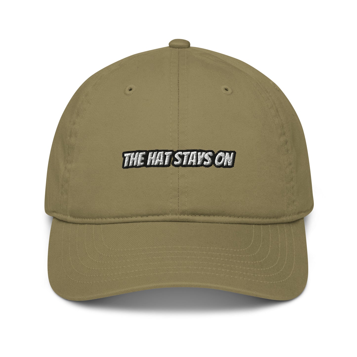 Organic dad hat THE HAT STAYS ON (embroidered)