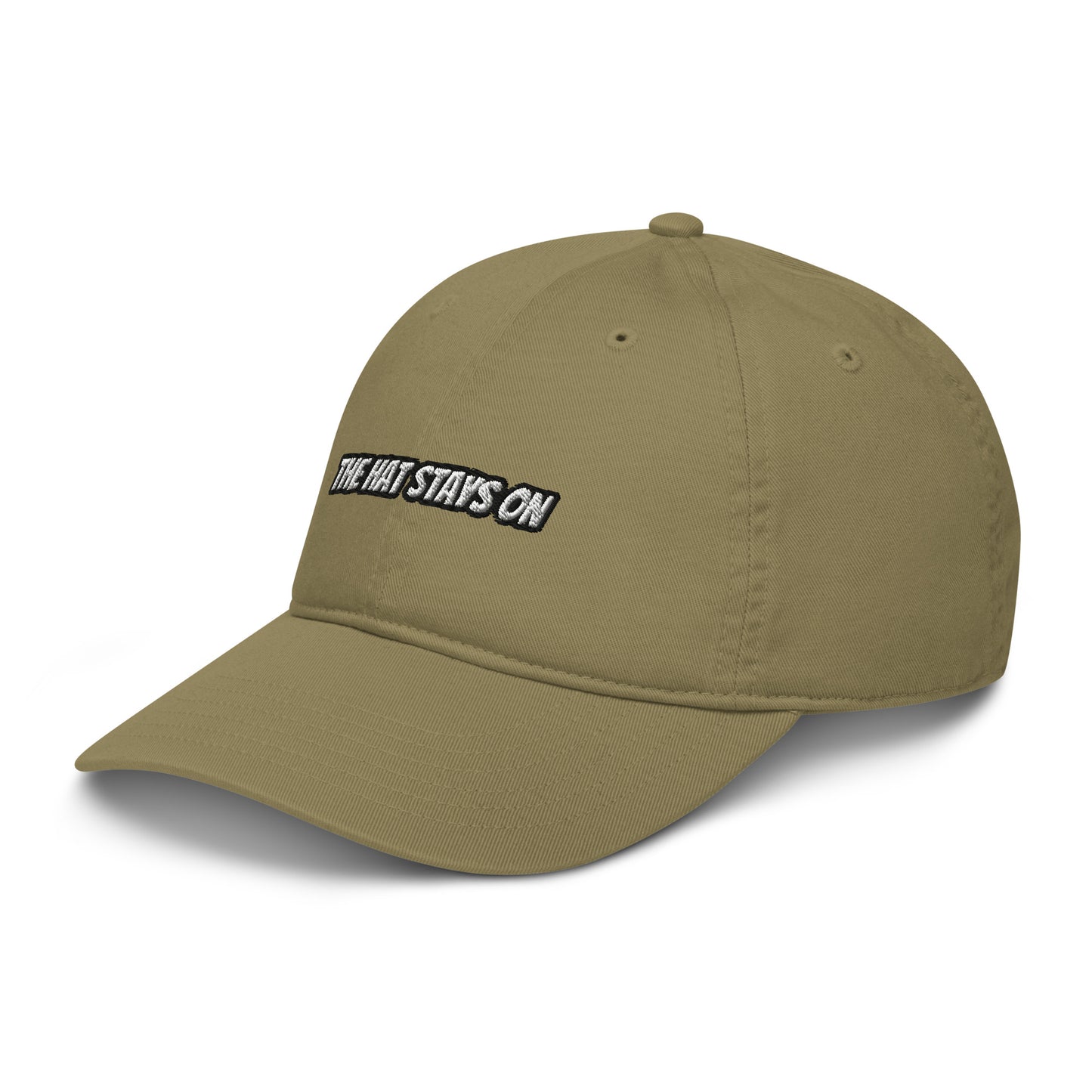 Organic dad hat THE HAT STAYS ON (embroidered)