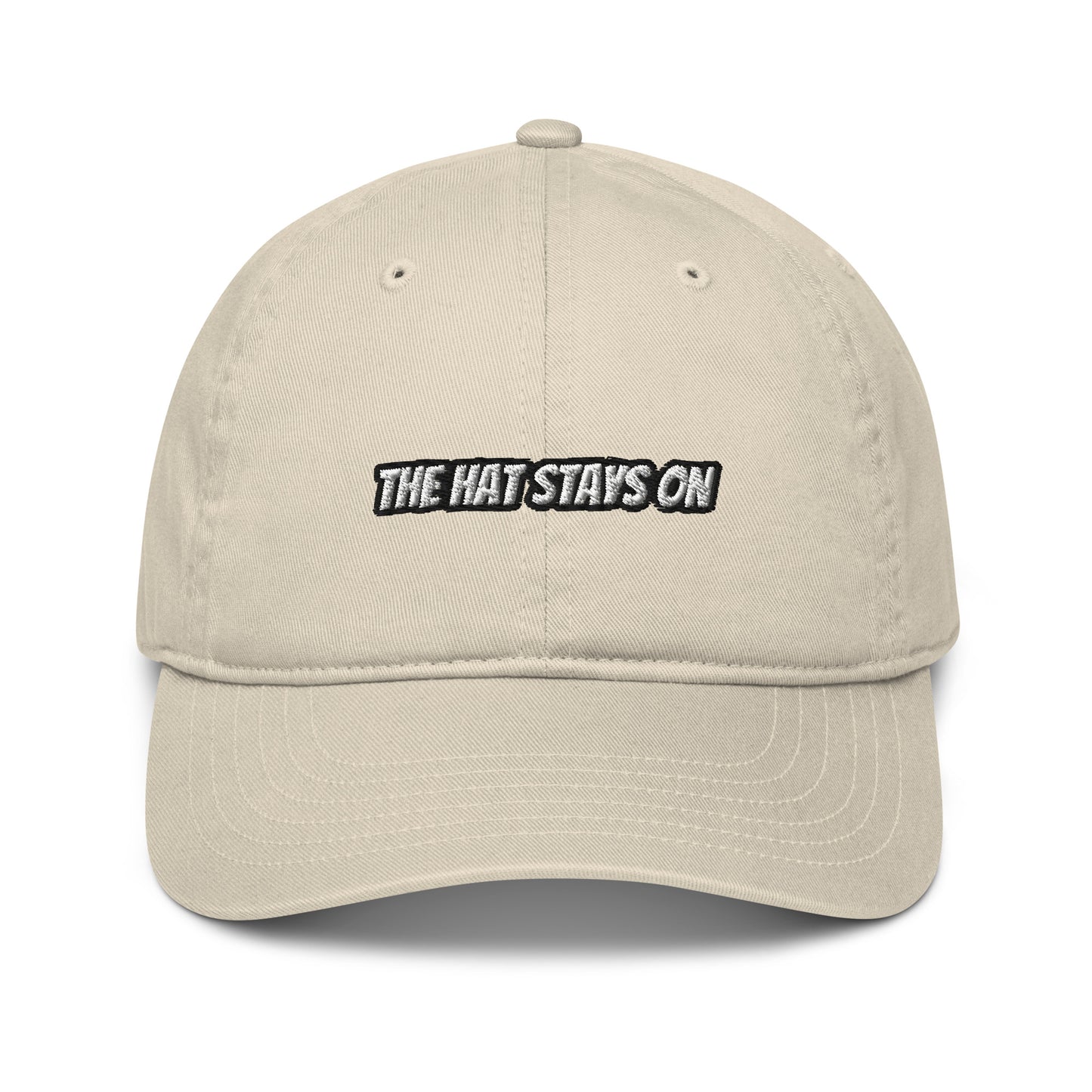 Organic dad hat THE HAT STAYS ON (embroidered)